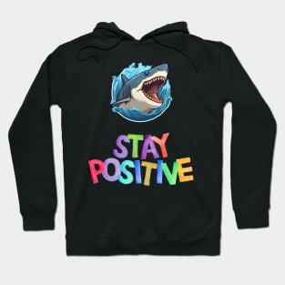 stay positive shark Hoodie